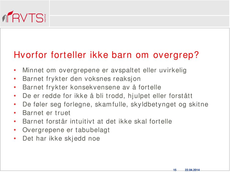 konsekvensene av å fortelle De er redde for ikke å bli trodd, hjulpet eller forstått De føler seg