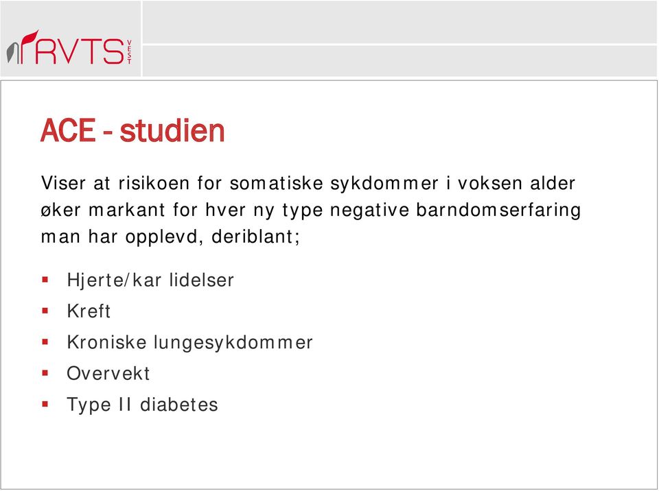 barndomserfaring man har opplevd, deriblant; Hjerte/kar