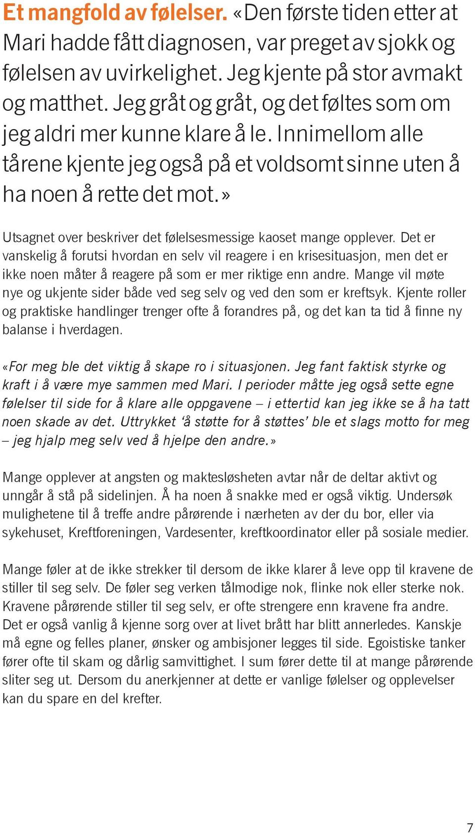 » Utsagnet over beskriver det følelsesmessige kaoset mange opplever.