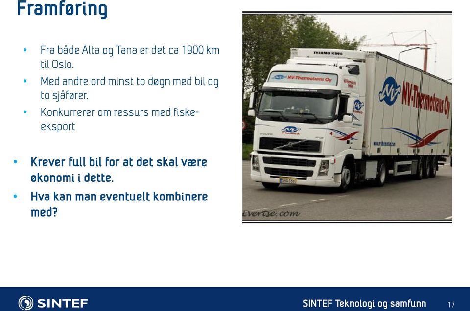 Konkurrerer om ressurs med fiskeeksport Krever full bil for at det