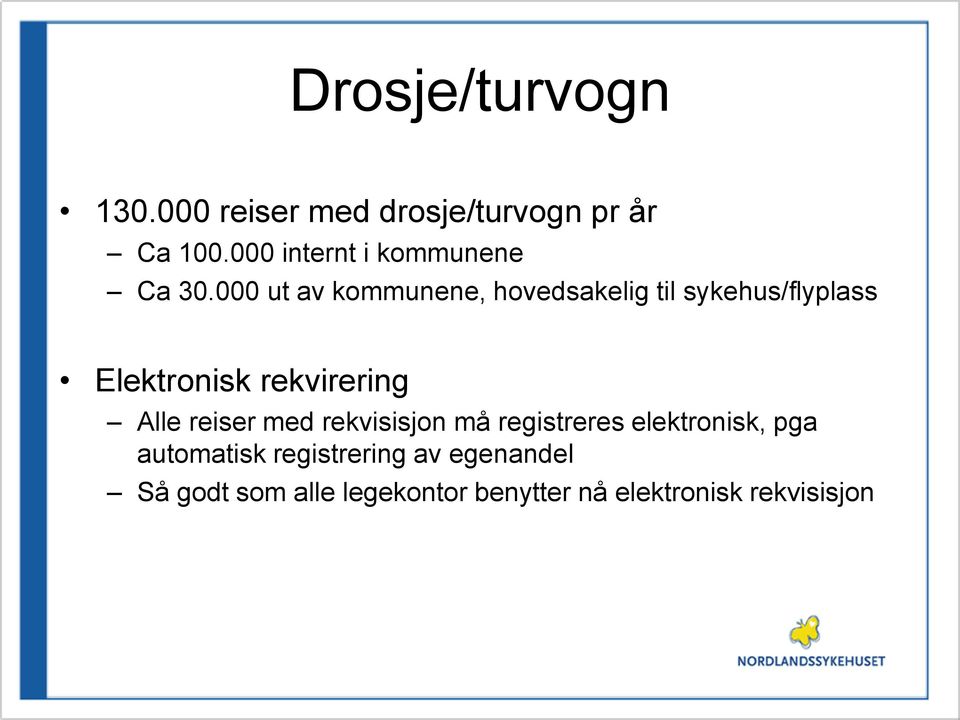 000 ut av kommunene, hovedsakelig til sykehus/flyplass Elektronisk rekvirering