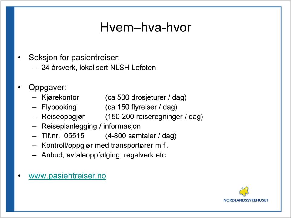 (150-200 reiseregninger / dag) Reiseplanlegging / informasjon Tlf.nr.