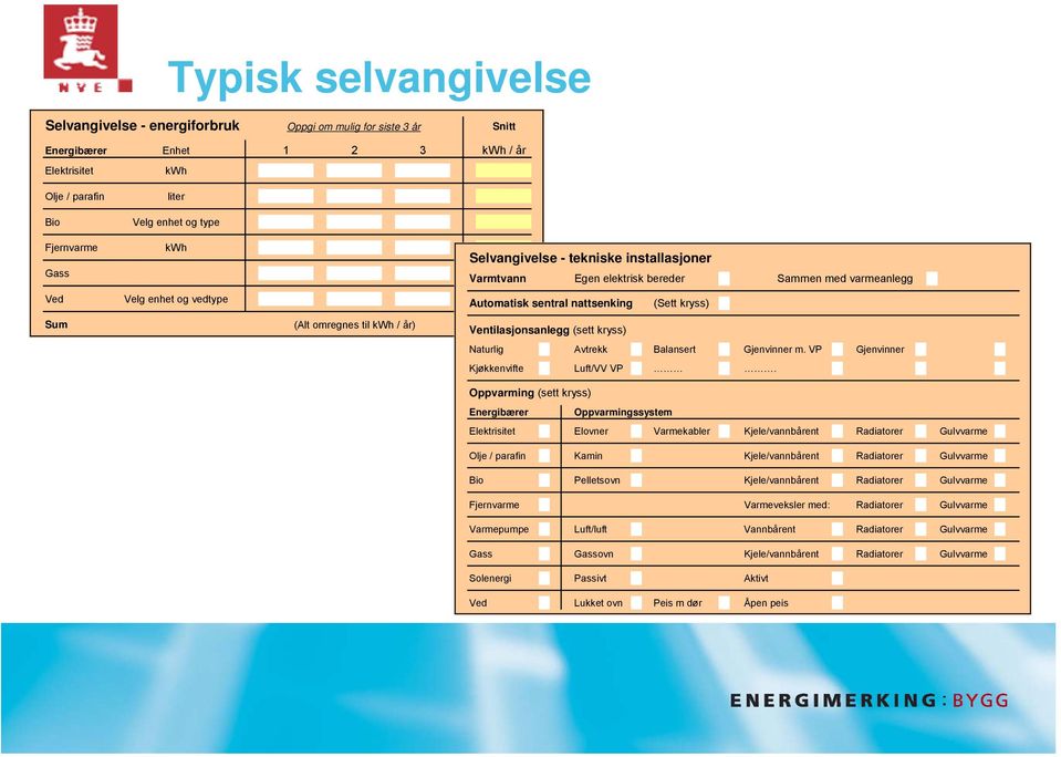 år) Ventilasjonsanlegg (sett kryss) Naturlig Avtrekk Balansert Gjenvinner m. VP Gjenvinner Kjøkkenvifte Luft/VV VP.