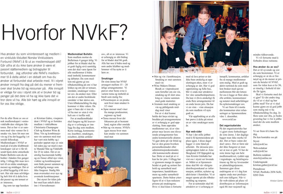 Jeg utfordrer alle NVkFs medlemmer til å delta aktivt i en debatt om hva du ønsker at forbundet skal arbeide med.