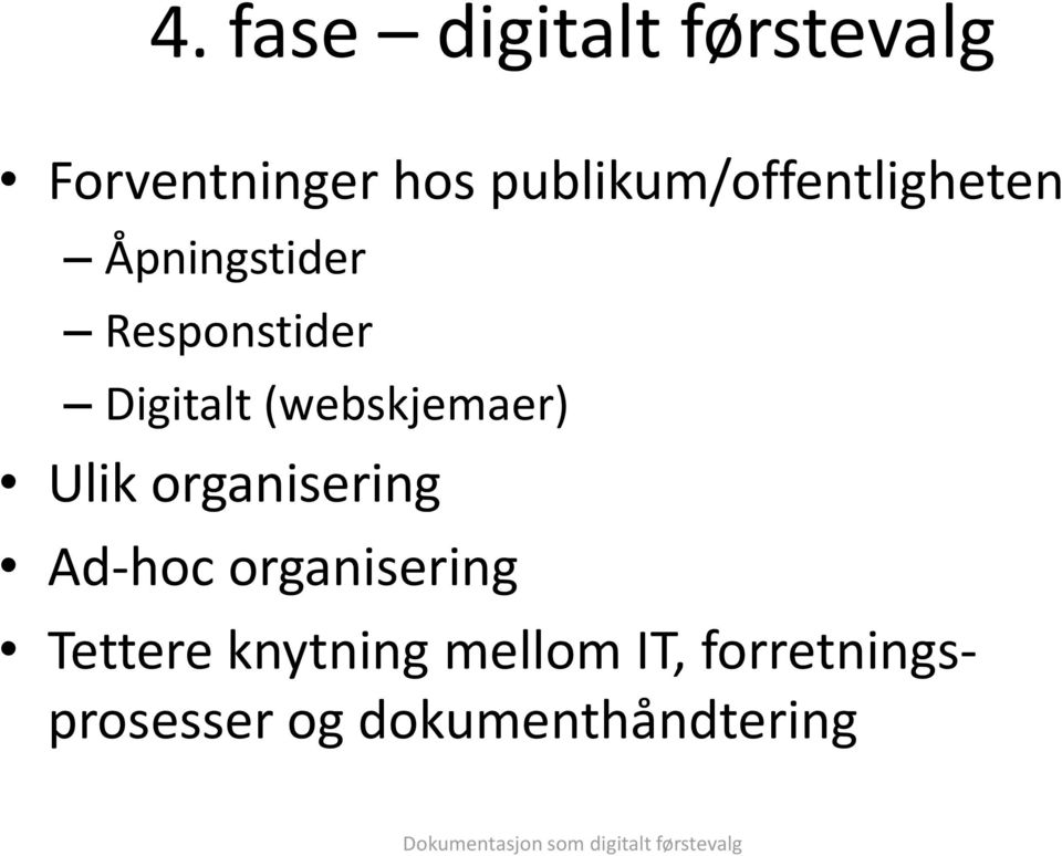 Digitalt (webskjemaer) Ulik organisering Ad-hoc