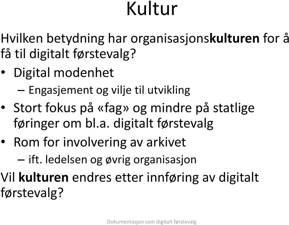 statlige føringer om bl.a. digitalt førstevalg Rom for involvering av arkivet ift.