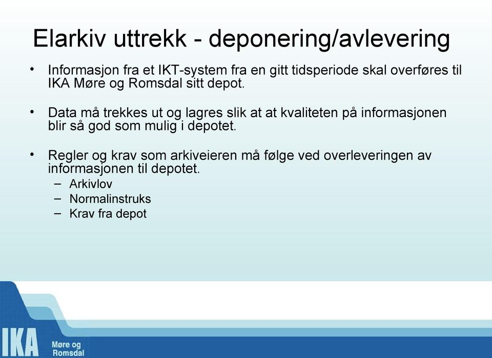 Data må trekkes ut og lagres slik at at kvaliteten på informasjonen blir så god som mulig i