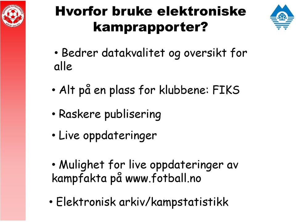 klubbene: FIKS Raskere publisering Live oppdateringer Mulighet