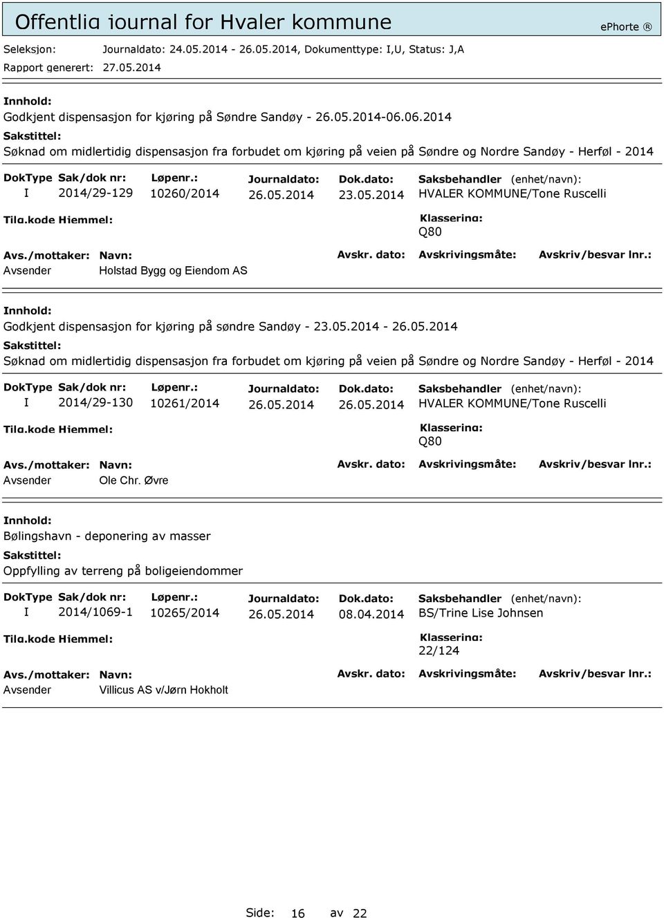 2014 HVALER KOMMNE/Tone Ruscelli Q80 Avsender Holstad Bygg og Eiendom AS Godkjent dispensasjon for kjøring på søndre Sandøy - 23.05.