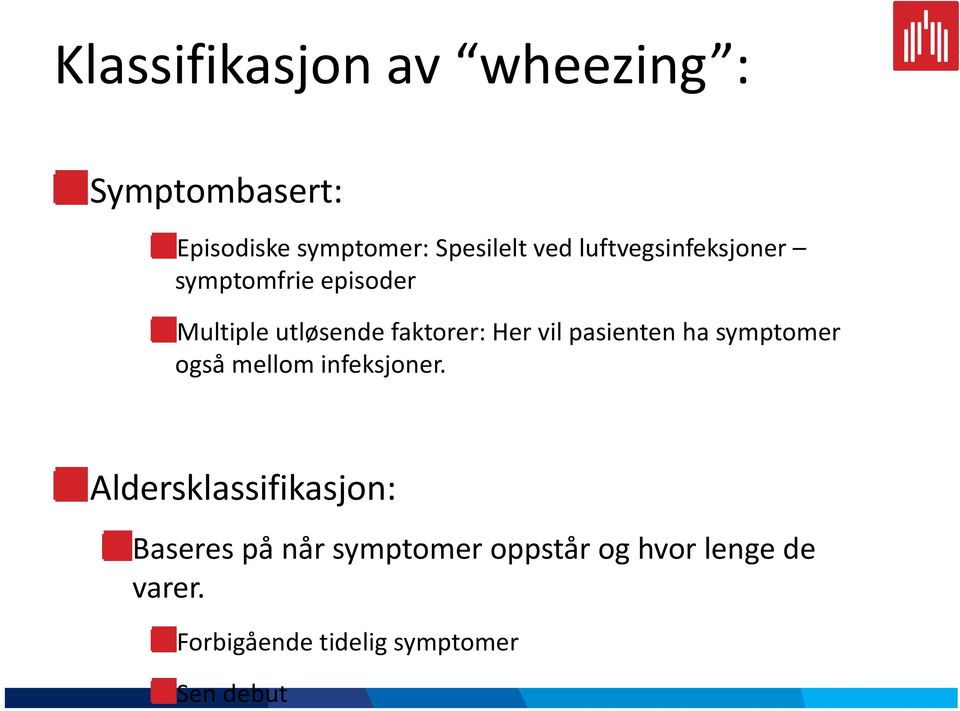 pasienten ha symptomer også mellom infeksjoner.