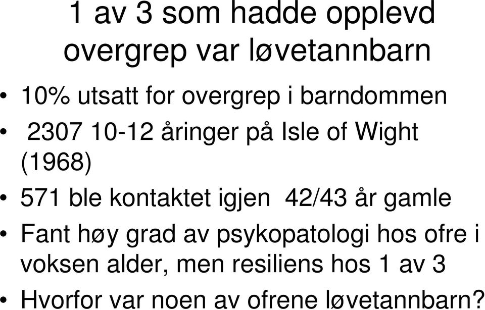 kontaktet igjen 42/43 år gamle Fant høy grad av psykopatologi hos ofre i