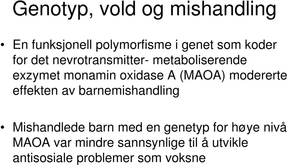 modererte effekten av barnemishandling Mishandlede barn med en genetyp for