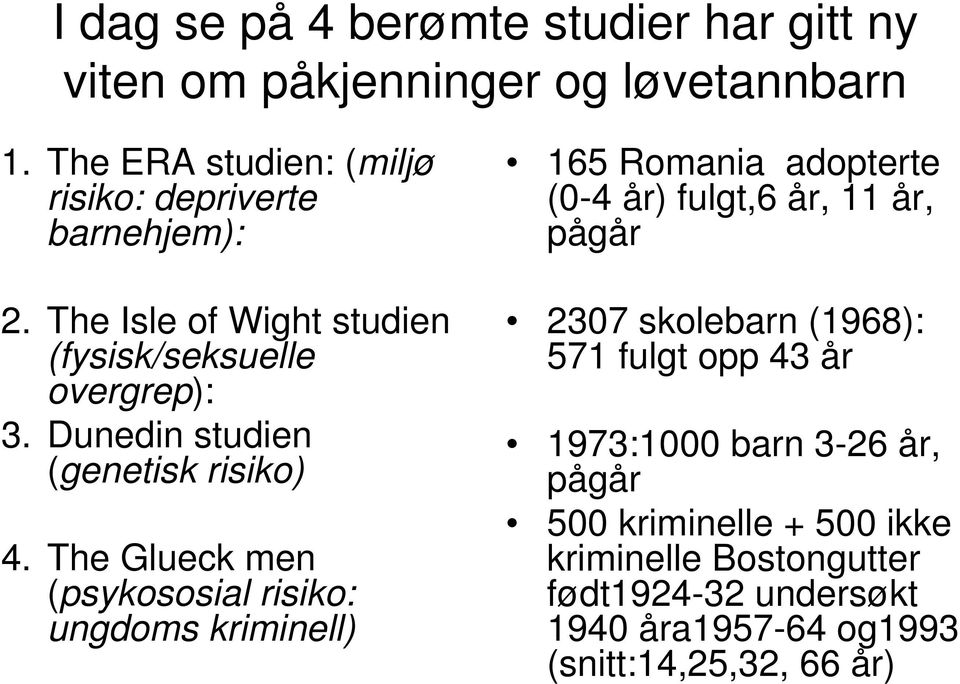 Dunedin studien (genetisk risiko) 4.