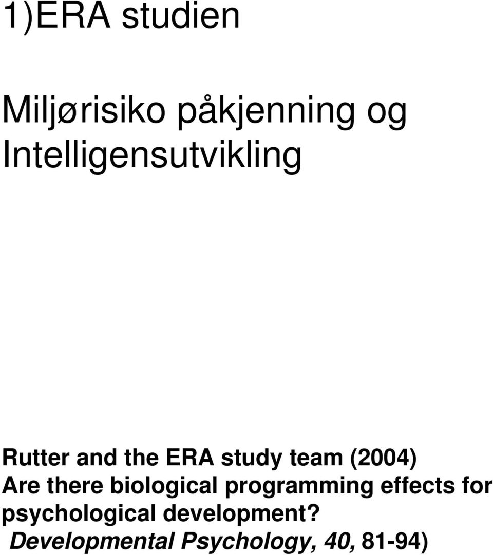 (2004) Are there biological programming effects for