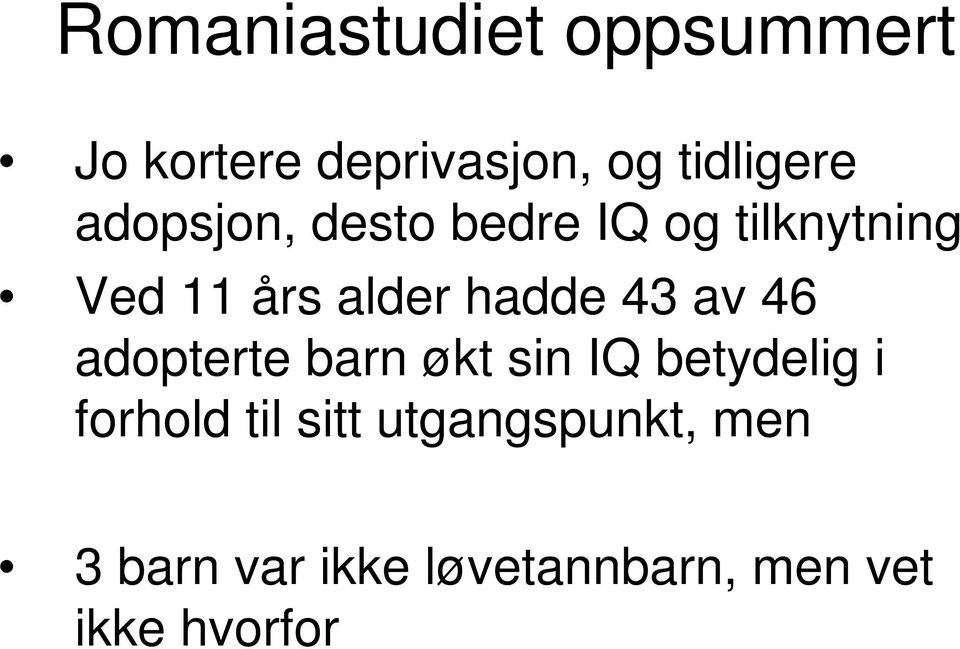 43 av 46 adopterte barn økt sin IQ betydelig i forhold til sitt