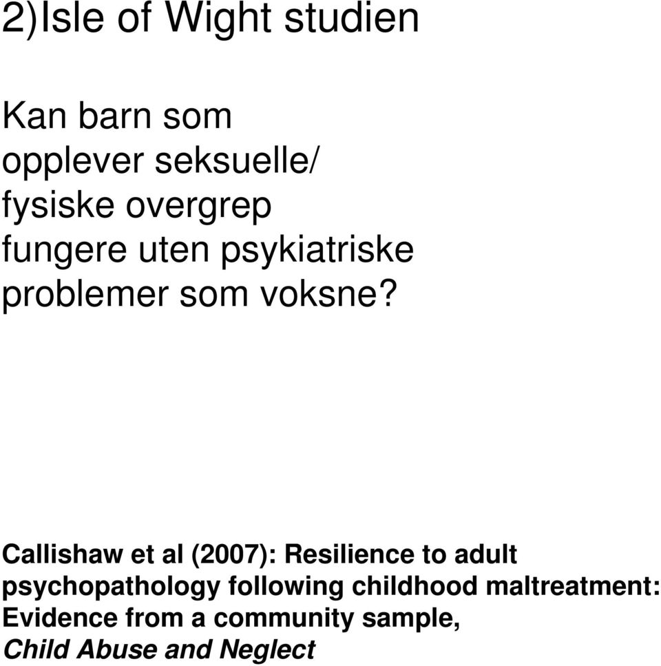 Callishaw et al (2007): Resilience to adult psychopathology