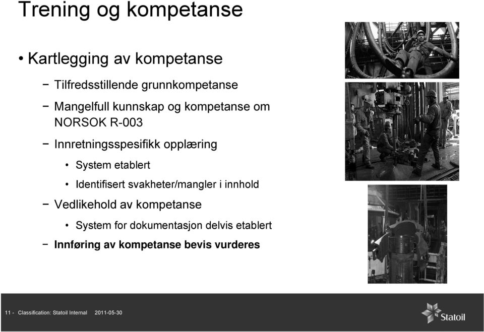 Identifisert svakheter/mangler i innhold Vedlikehold av kompetanse System for dokumentasjon