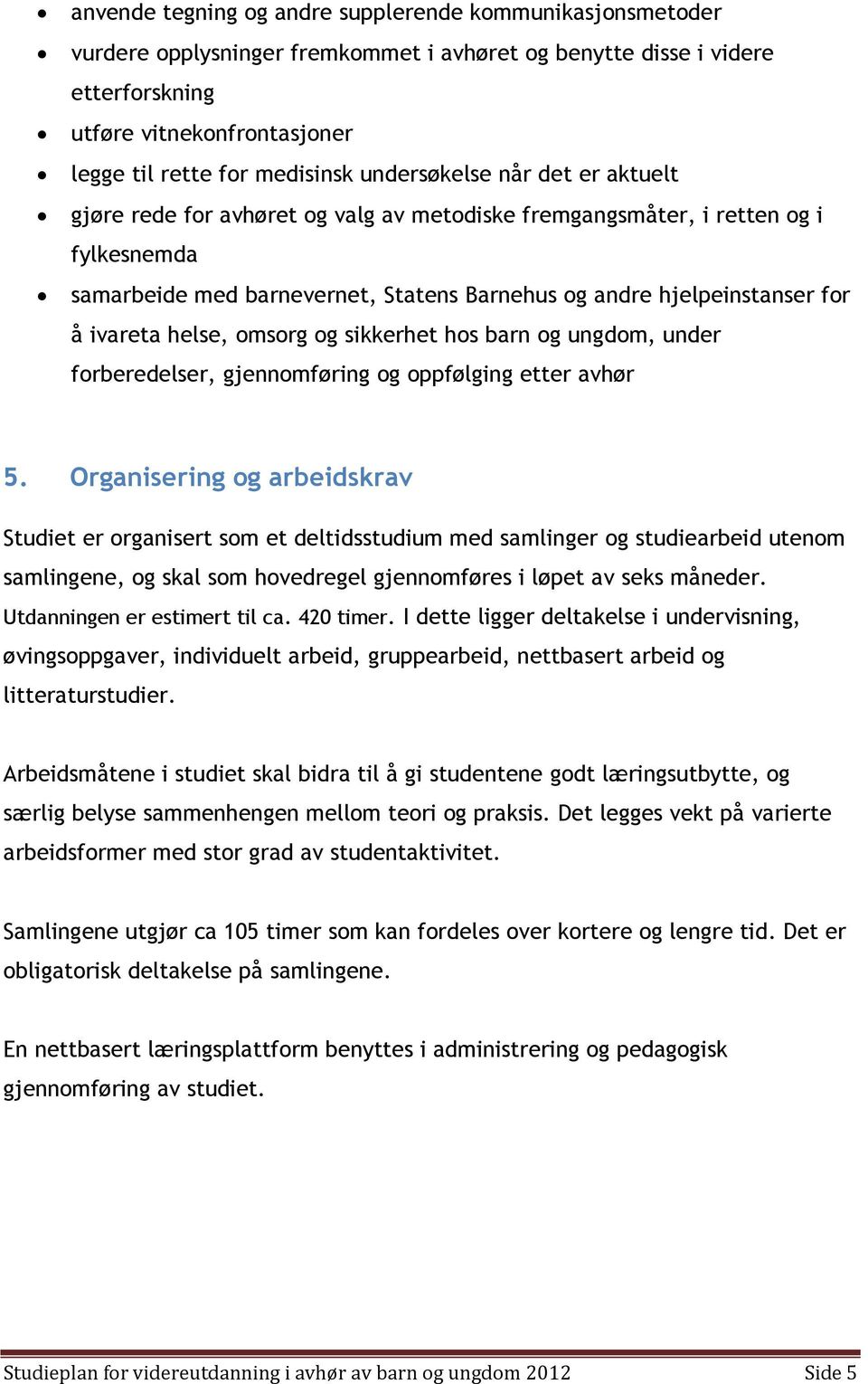 ivareta helse, omsorg og sikkerhet hos barn og ungdom, under forberedelser, gjennomføring og oppfølging etter avhør 5.