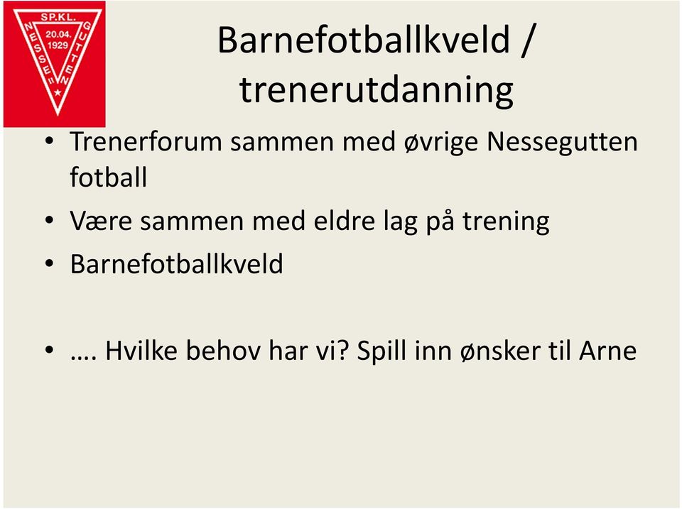 fotball Være sammen med eldre lag på trening