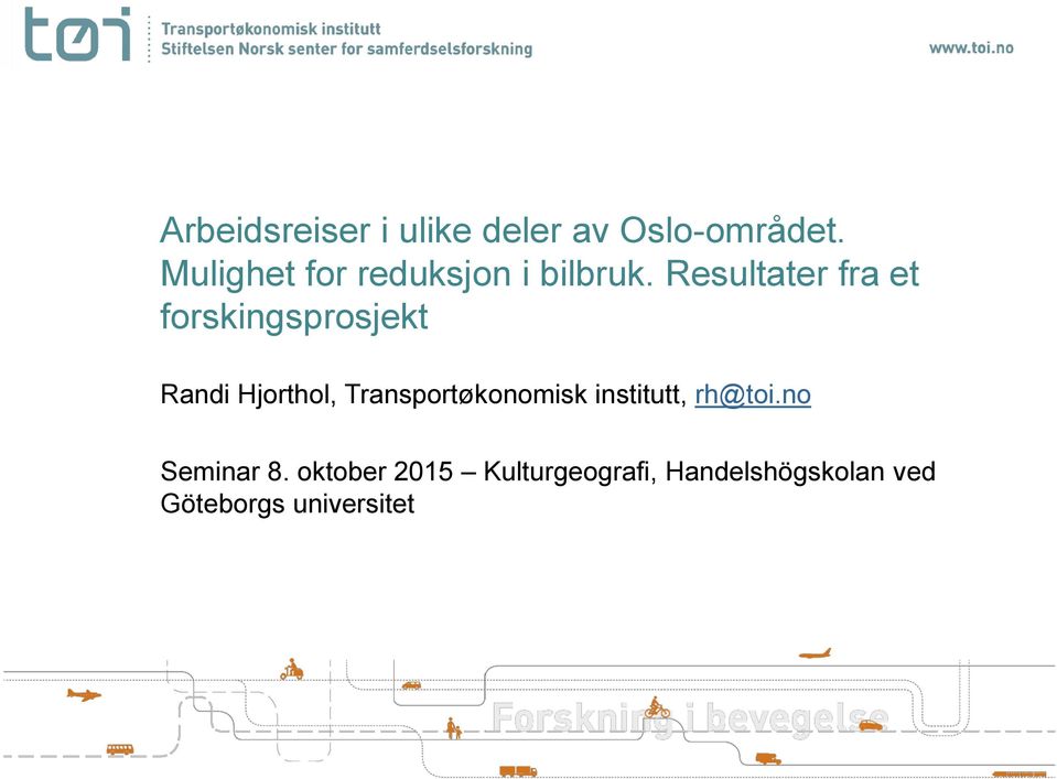 Resultater fra et forskingsprosjekt Randi Hjorthol,