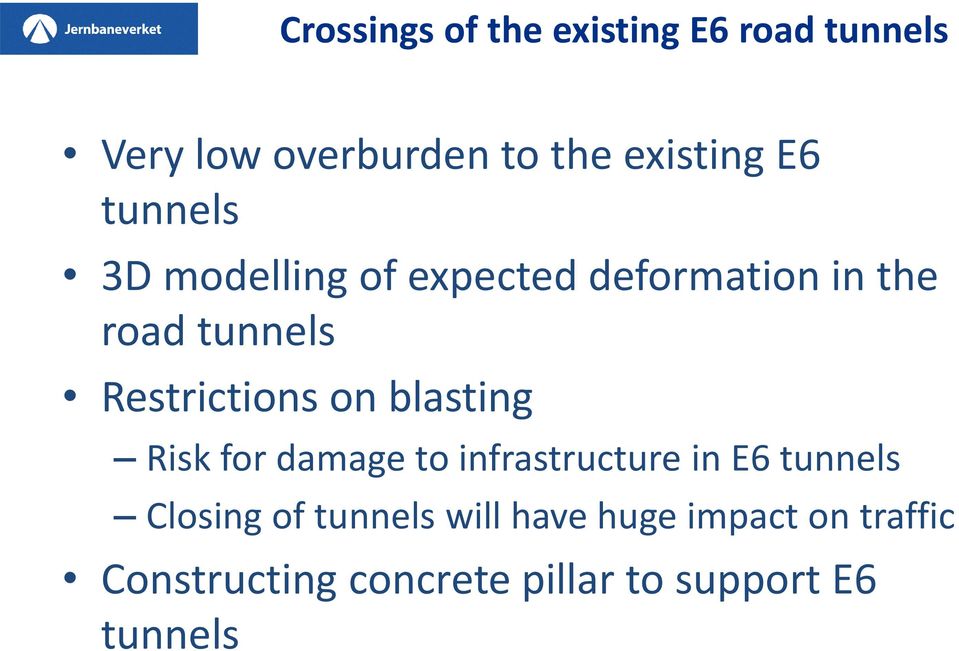 blasting Risk for damage to infrastructure in E6 tunnels Closing of tunnels will