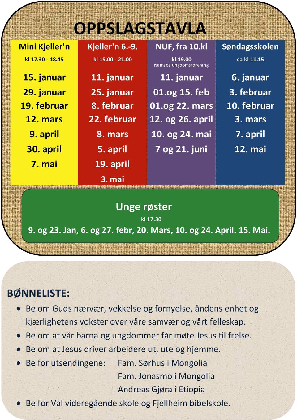 april 7 og 21. juni 12. mai 7. mai 19. april 3. mai Unge røster kl 17.30 9. og 23. Jan, 6. og 27. febr, 20. Mars, 10. og 24. April. 15. Mai.