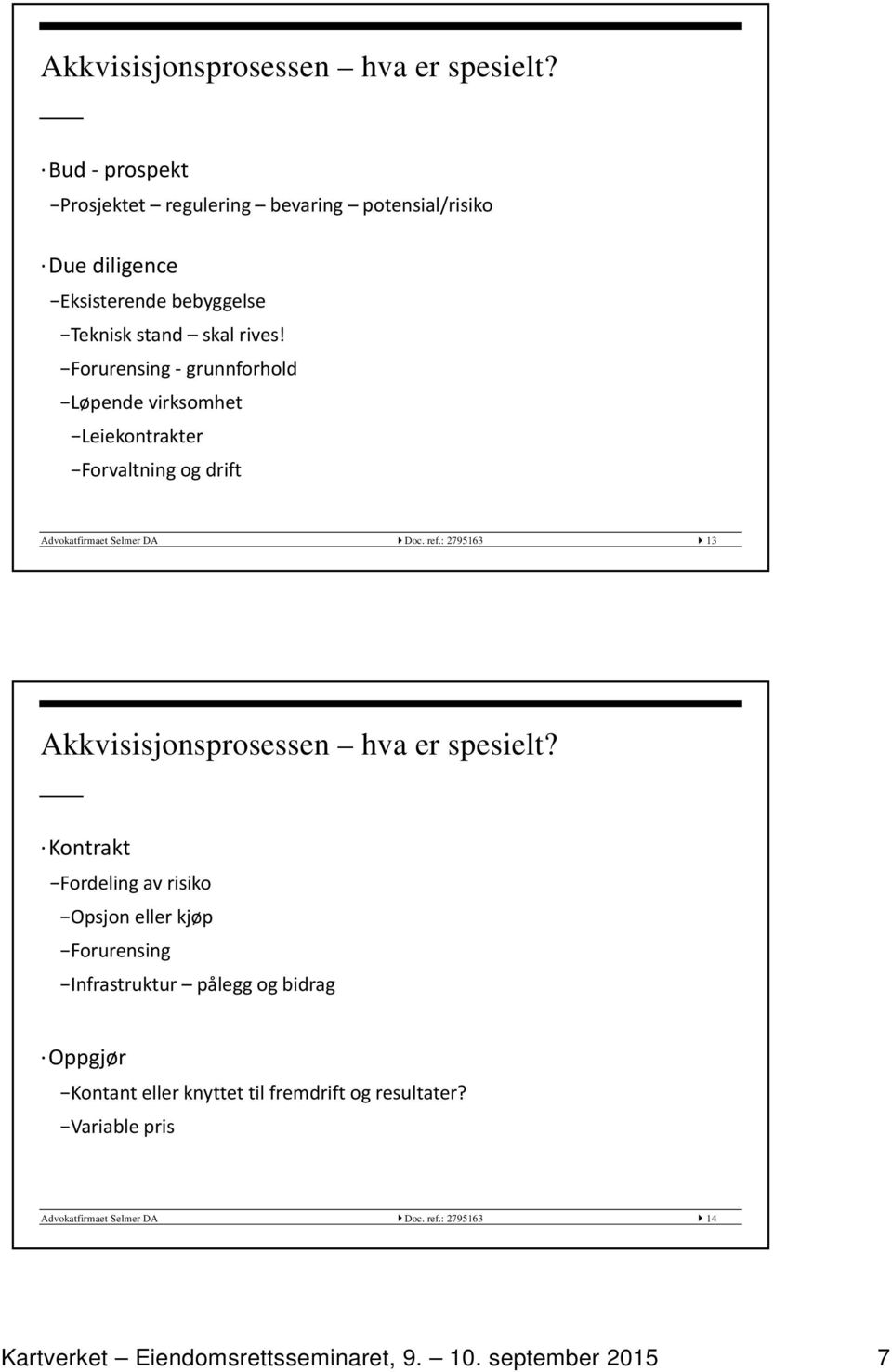 Forurensing grunnforhold Løpende virksomhet Leiekontrakter Forvaltning og drift Advokatfirmaet Selmer DA Doc. ref.