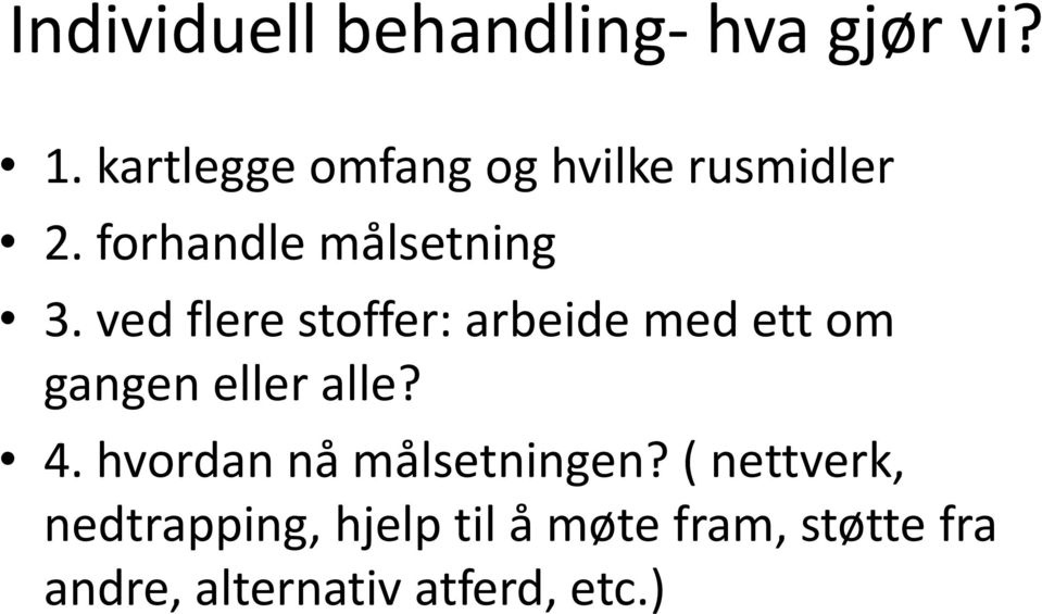 ved flere stoffer: arbeide med ett om gangen eller alle? 4.