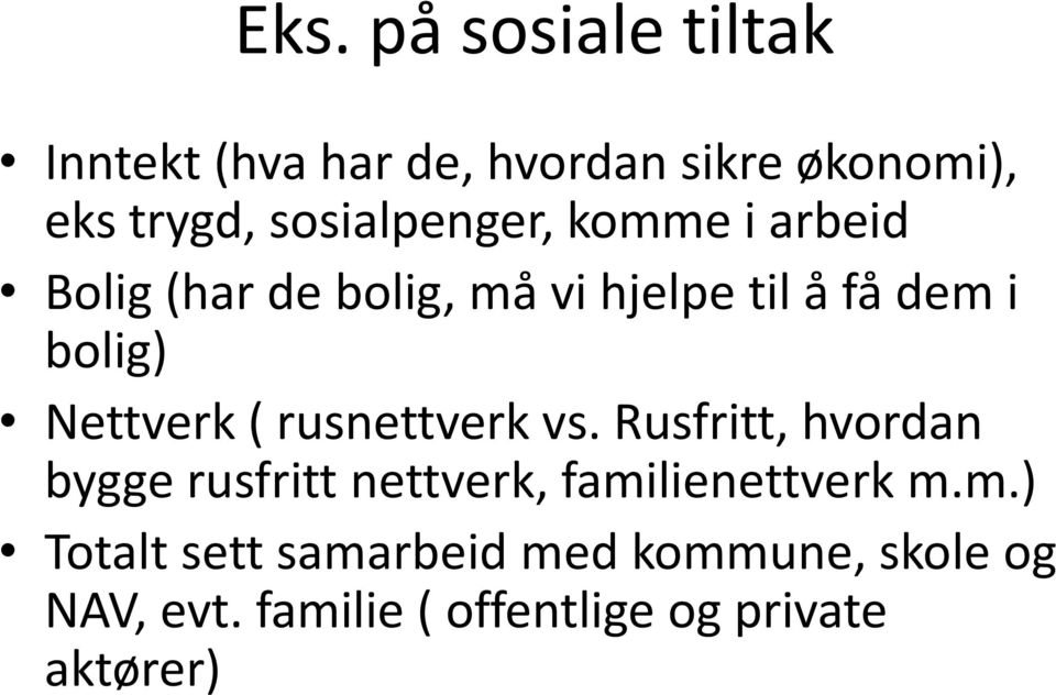 Nettverk ( rusnettverk vs. Rusfritt, hvordan bygge rusfritt nettverk, familienettverk m.