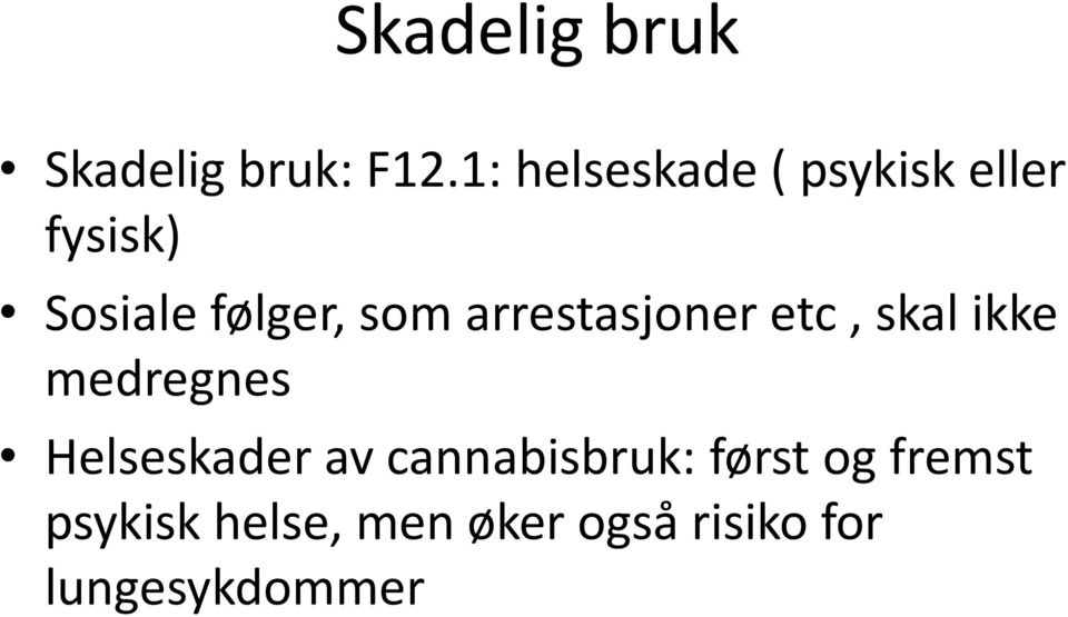 arrestasjoner etc, skal ikke medregnes Helseskader av