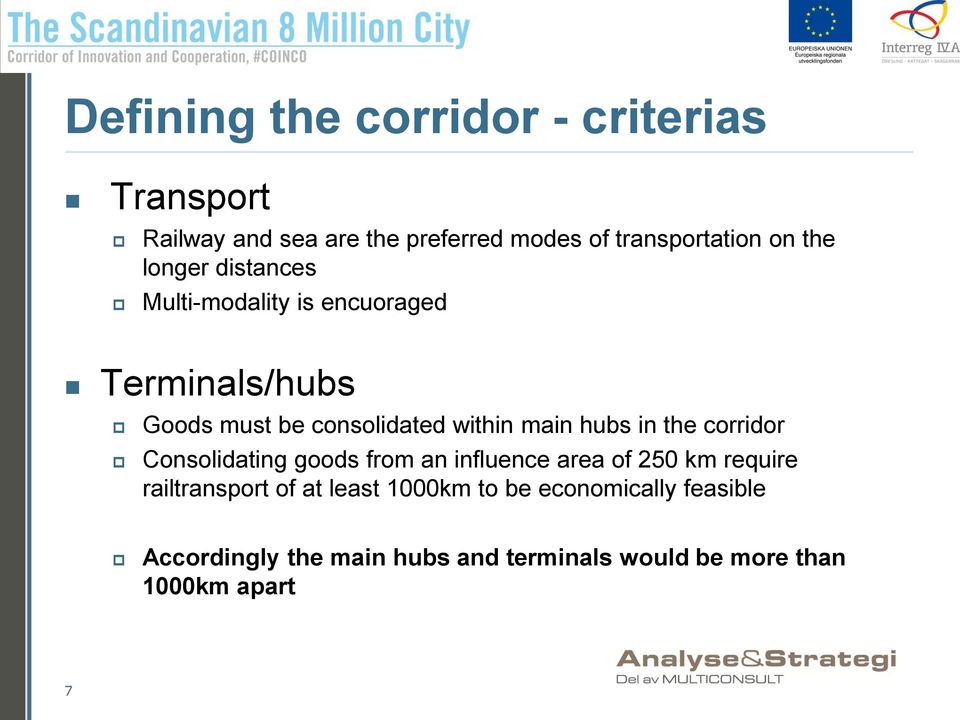 hubs in the corridor Consolidating goods from an influence area of 250 km require railtransport of at