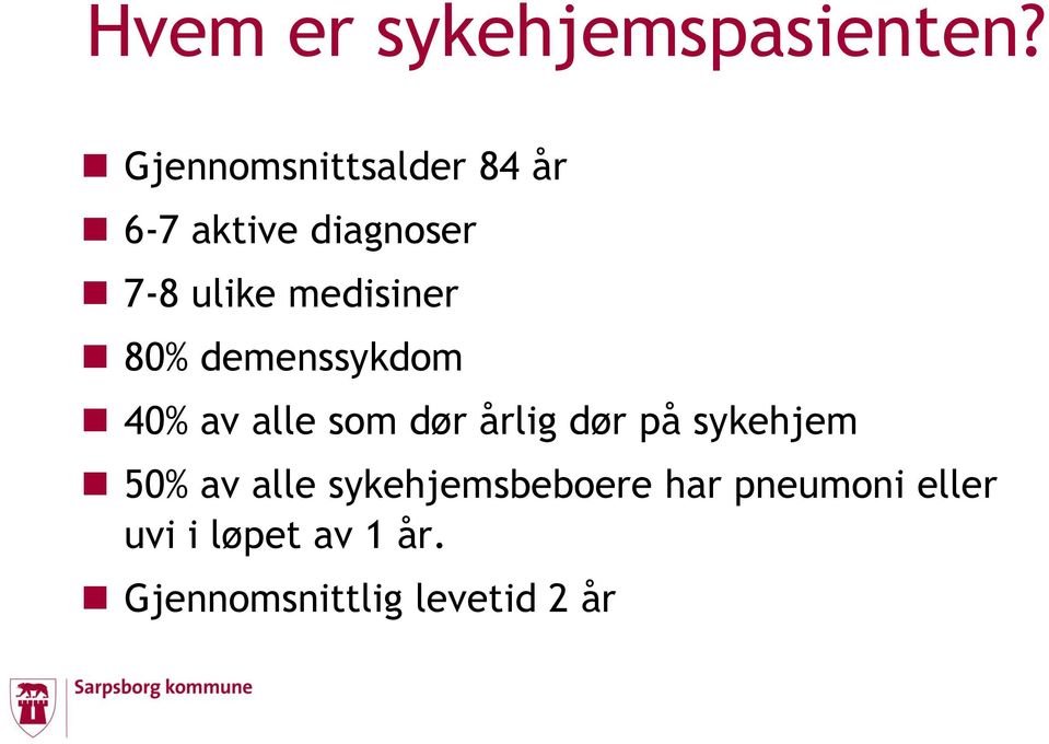 medisiner 80% demenssykdom 40% av alle som dør årlig dør på