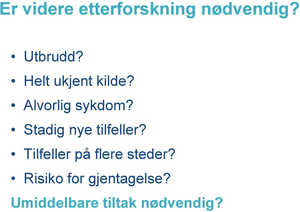 Stadig nye tilfeller?