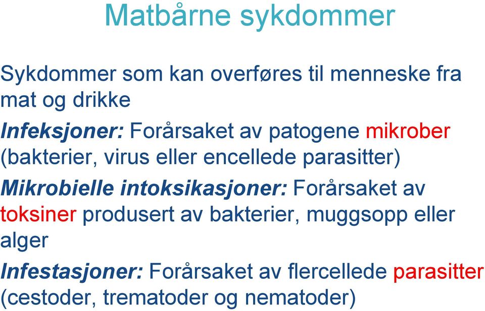 parasitter) Mikrobielle intoksikasjoner: Forårsaket av toksiner produsert av bakterier,