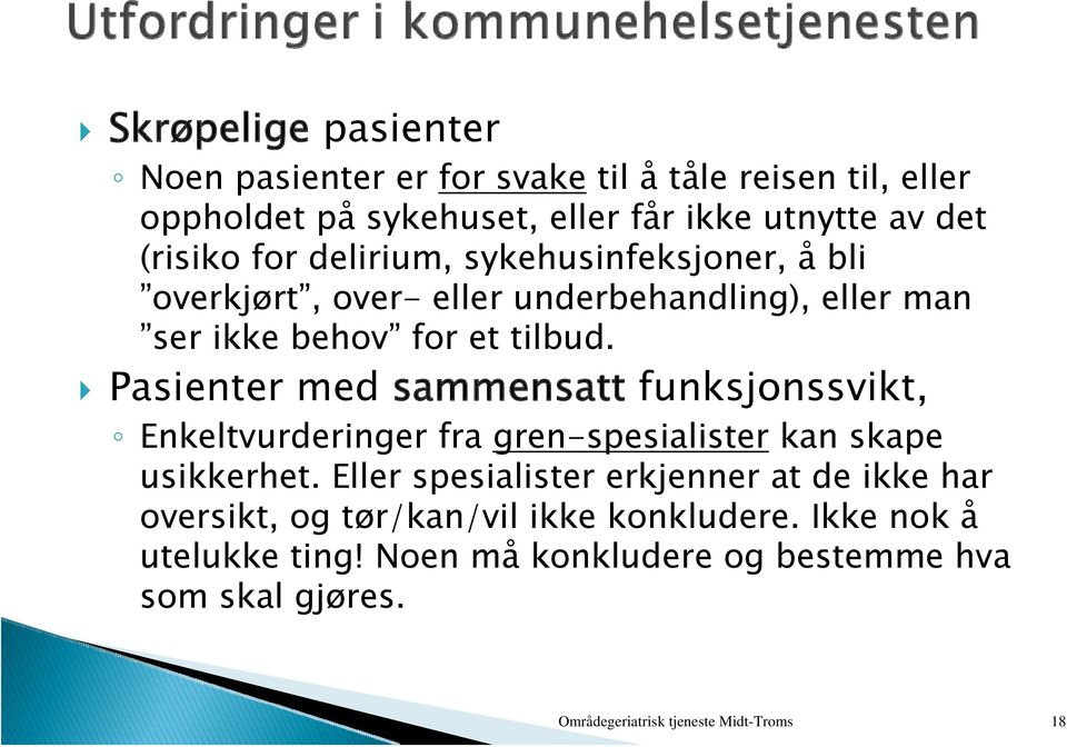 Pasienter med sammensatt funksjonssvikt, Enkeltvurderinger fra gren-spesialister kan skape usikkerhet.