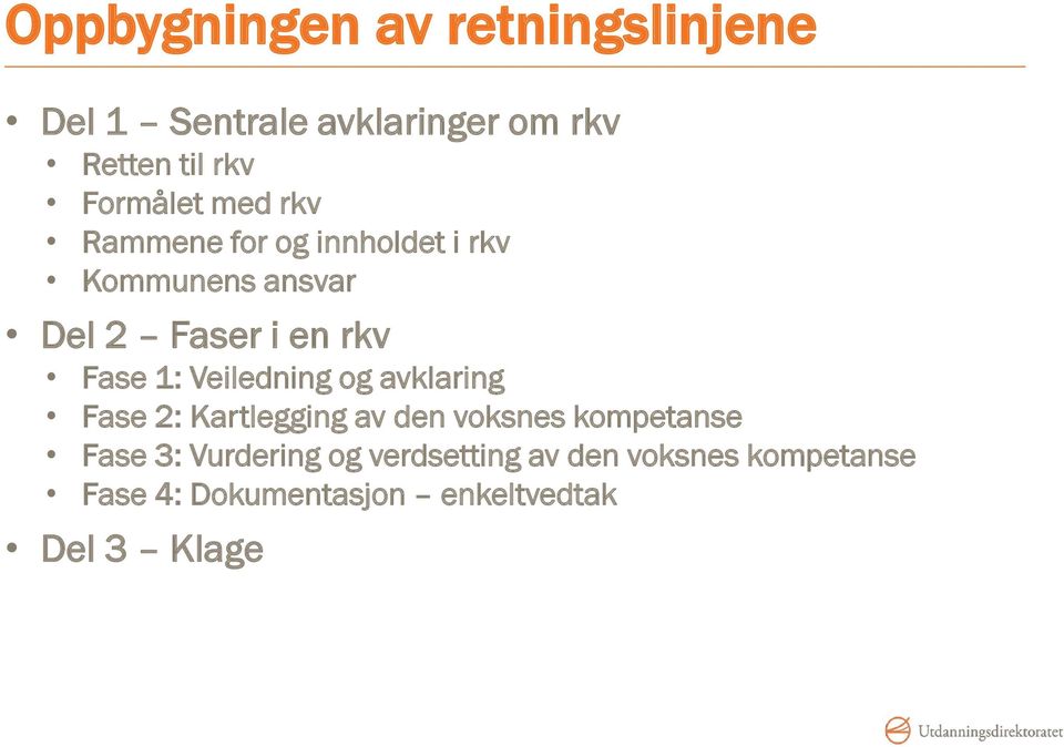 Fase 1: Veiledning og avklaring Fase 2: Kartlegging av den voksnes kompetanse Fase 3: