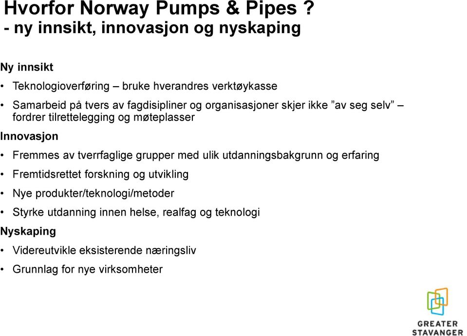 fagdisipliner og organisasjoner skjer ikke av seg selv fordrer tilrettelegging og møteplasser Innovasjon Fremmes av tverrfaglige