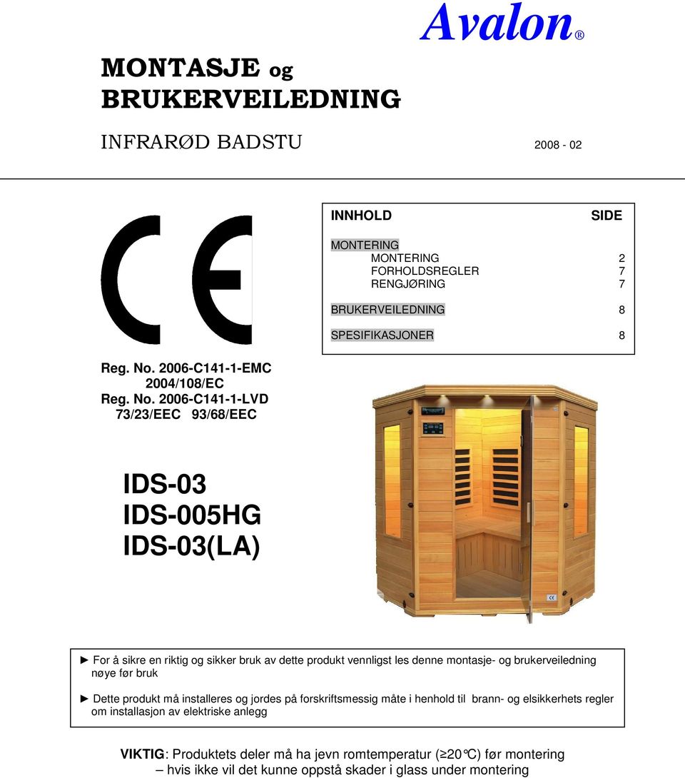 2006-C141-1-LVD 73/23/EEC 93/68/EEC IDS-03 IDS-005HG IDS-03(LA) For å sikre en riktig og sikker bruk av dette produkt vennligst les denne montasje- og