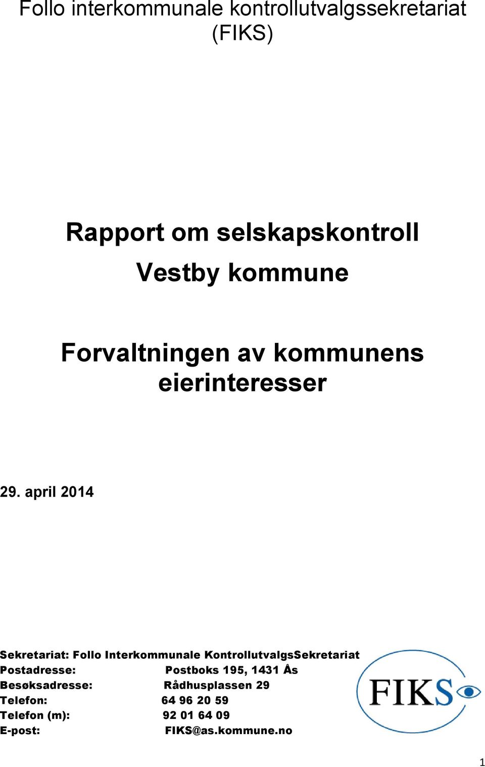 april 2014 Sekretariat: Follo Interkommunale KontrollutvalgsSekretariat Postadresse: