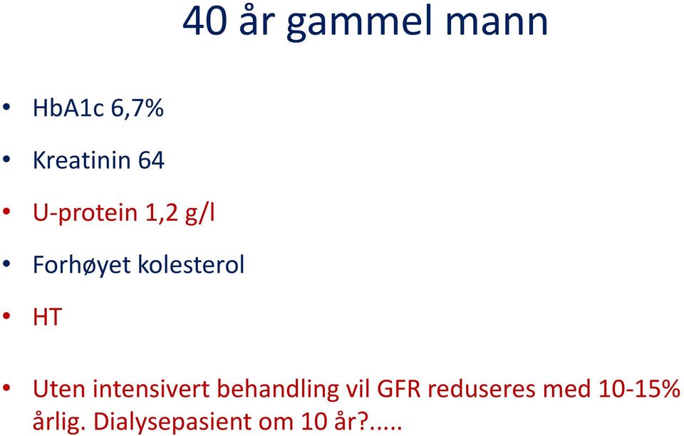 Uten intensivert behandling vil GFR