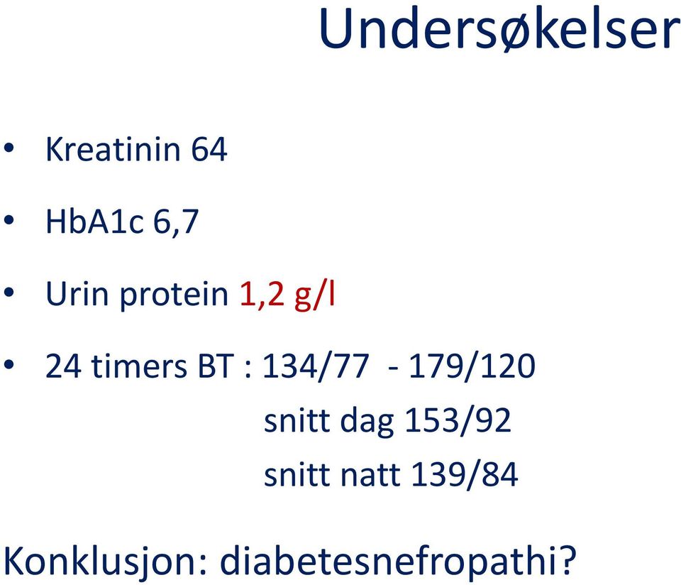 134/77-179/120 snitt dag 153/92 snitt