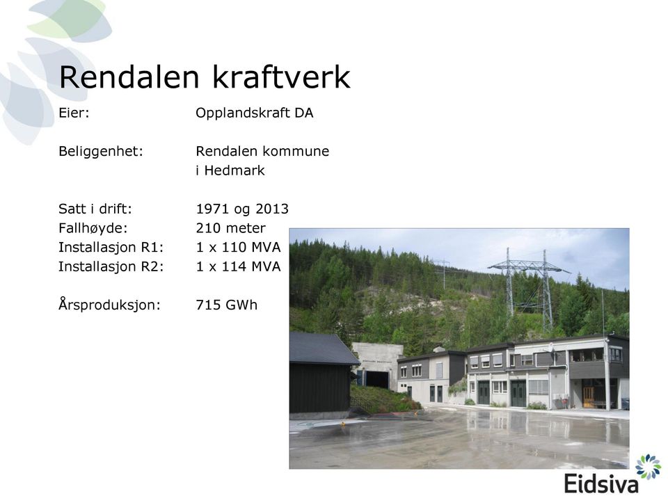 drift: 1971 og 2013 Fallhøyde: 210 meter