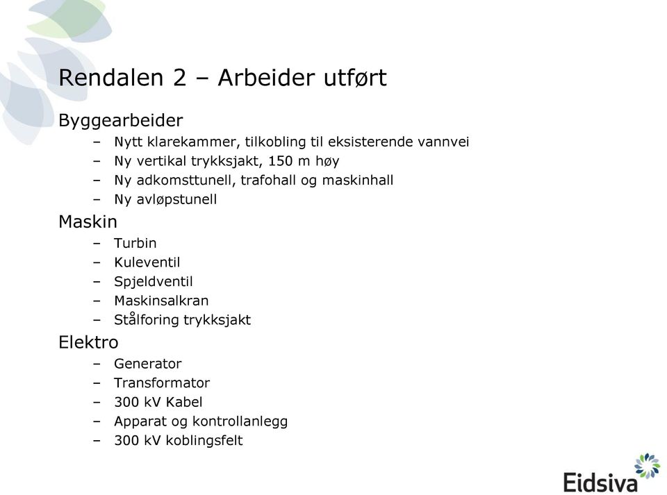 og maskinhall Ny avløpstunell Turbin Kuleventil Spjeldventil Maskinsalkran Stålforing