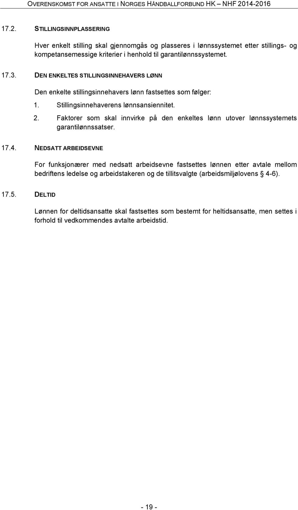 Faktorer som skal innvirke på den enkeltes lønn utover lønnssystemets garantilønnssatser. 17.4.