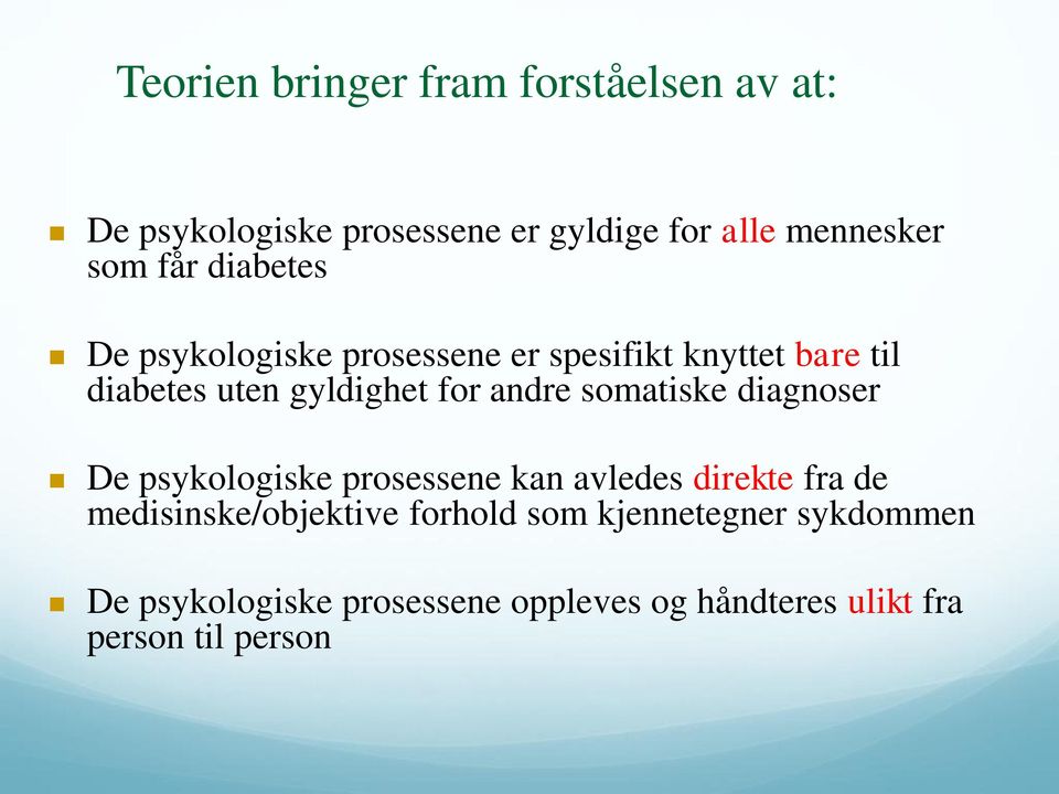 andre somatiske diagnoser De psykologiske prosessene kan avledes direkte fra de medisinske/objektive