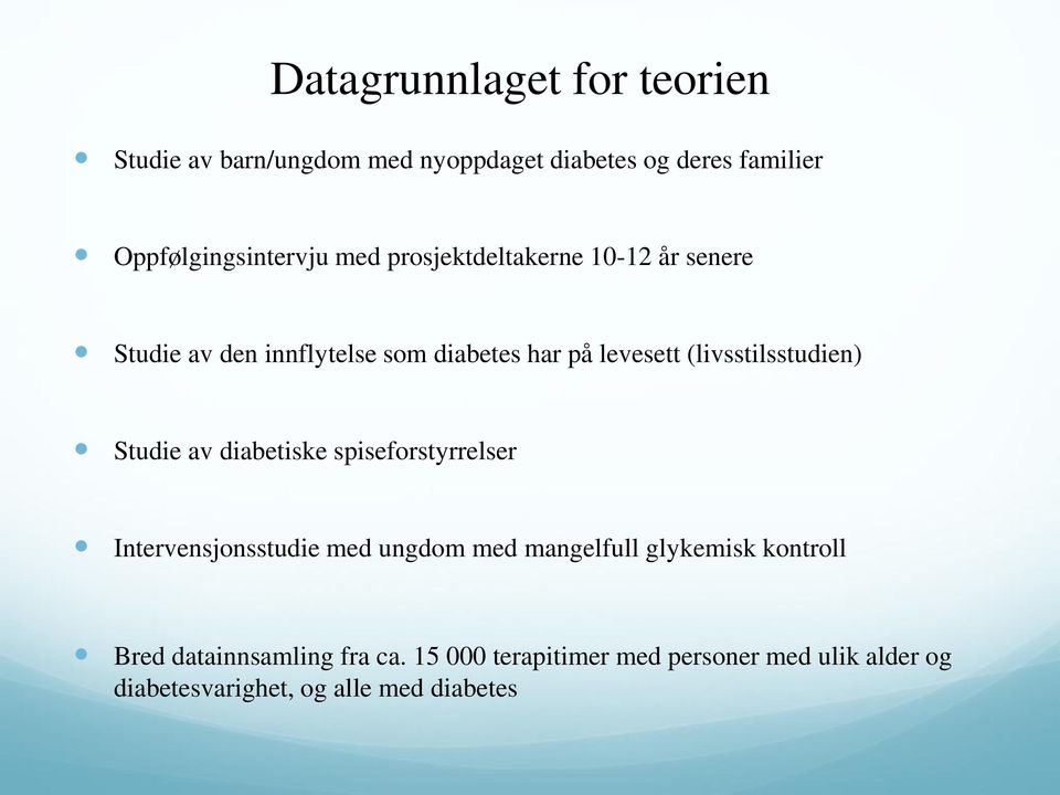 (livsstilsstudien) Studie av diabetiske spiseforstyrrelser Intervensjonsstudie med ungdom med mangelfull