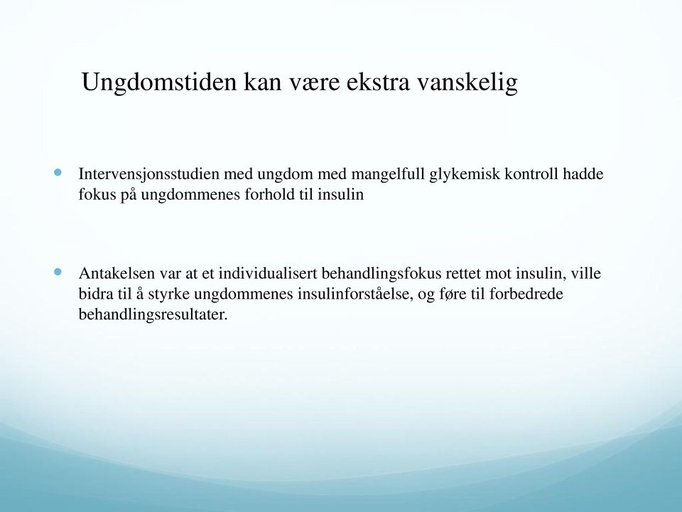 Antakelsen var at et individualisert behandlingsfokus rettet mot insulin, ville