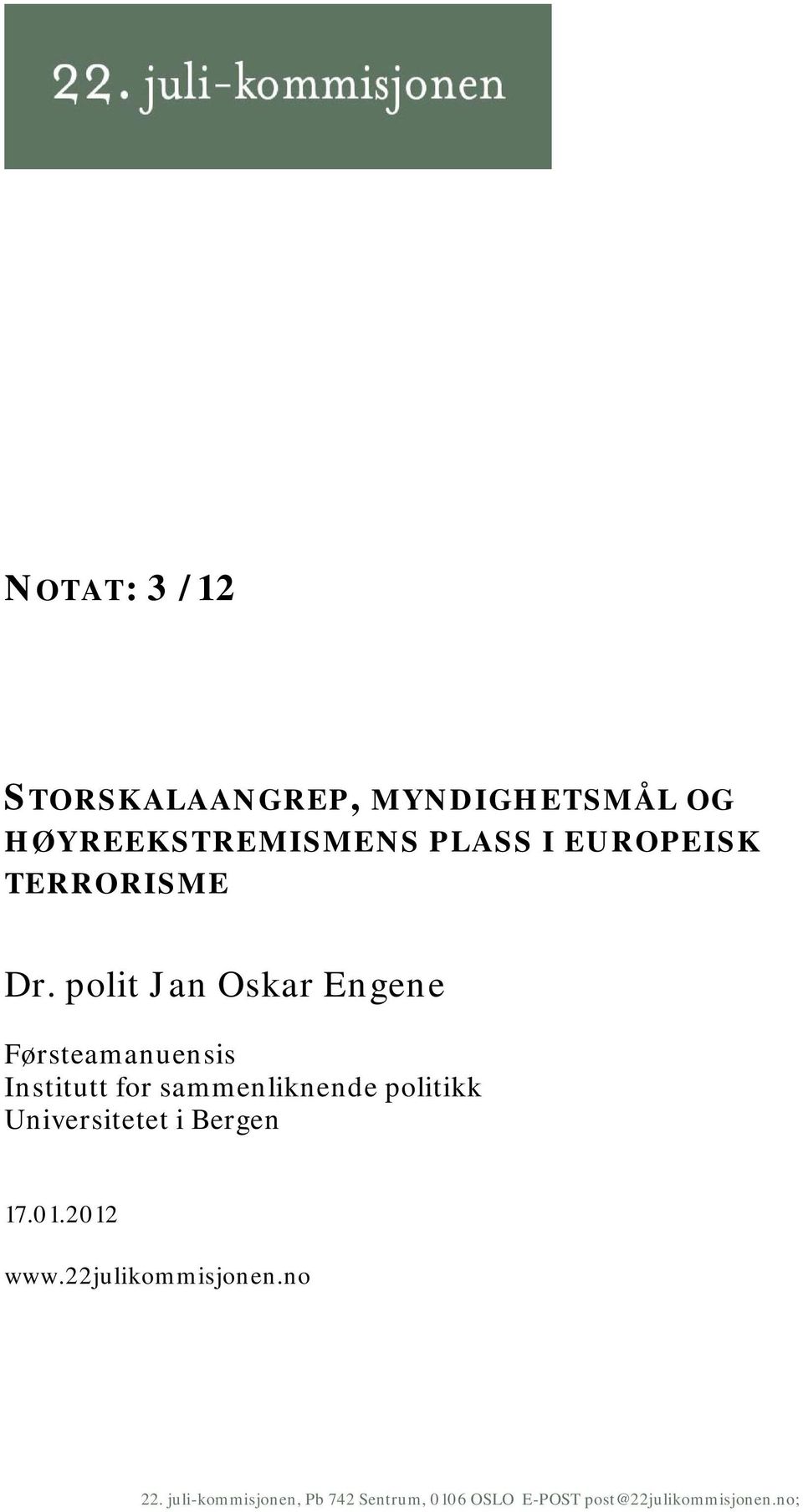 polit Jan Oskar Engene Førsteamanuensis Institutt for sammenliknende politikk
