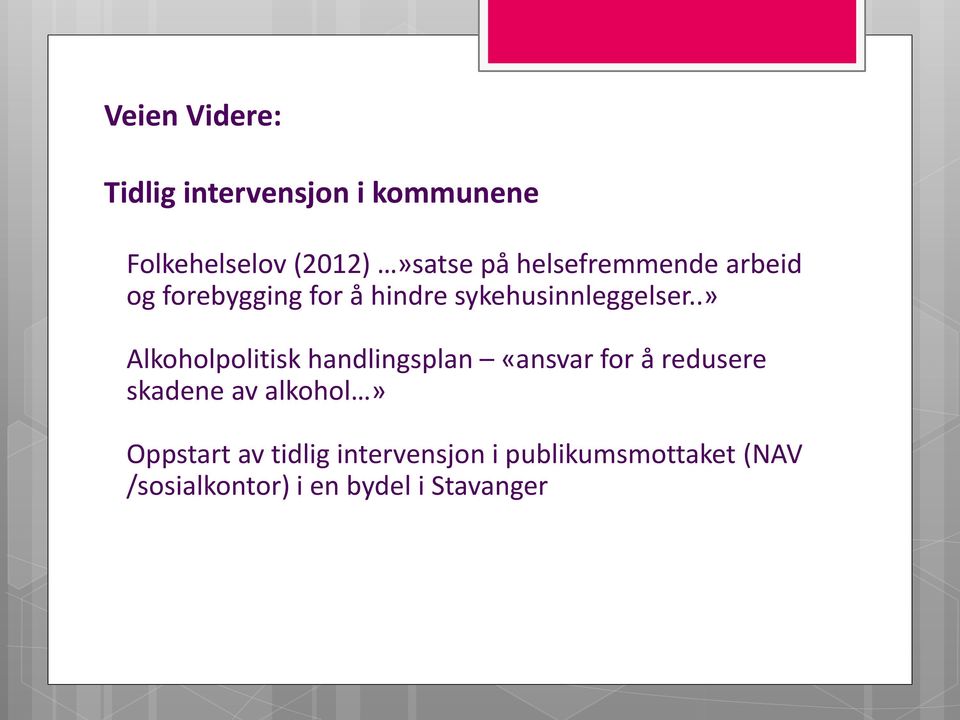 .» Alkoholpolitisk handlingsplan «ansvar for å redusere skadene av alkohol»