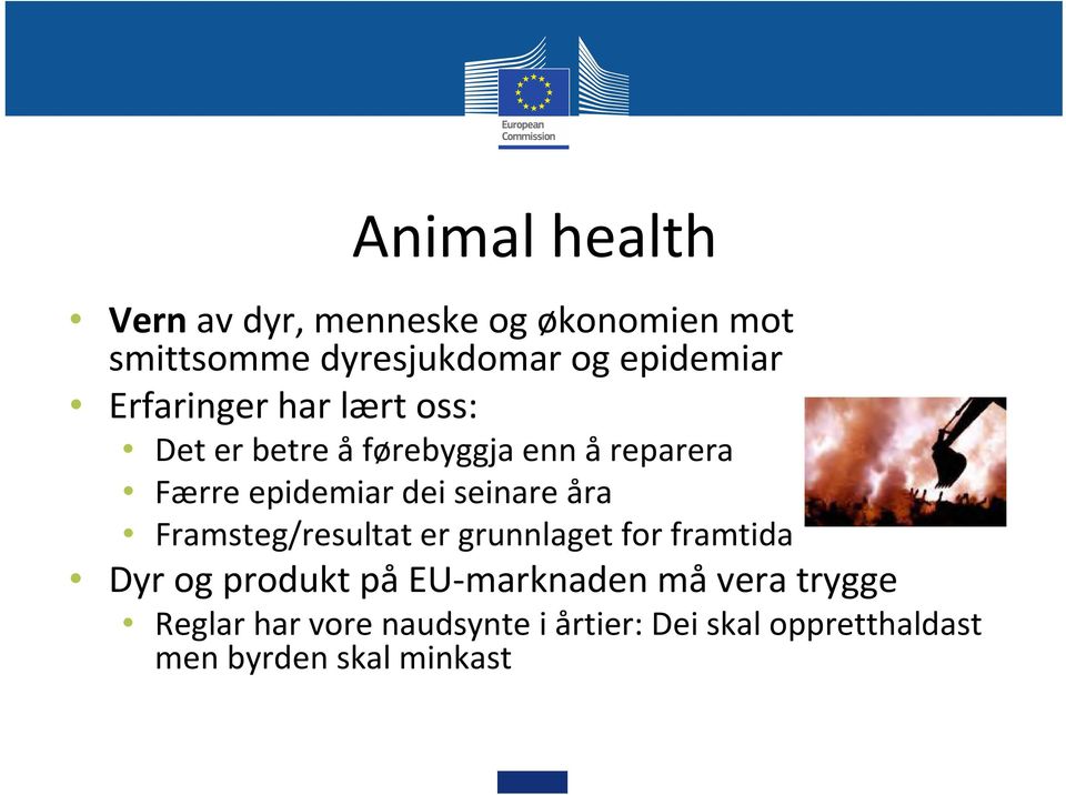 dei seinare åra Framsteg/resultat er grunnlaget for framtida Dyr og produkt på EU